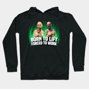 Born To Lift Forced To Work Hoodie